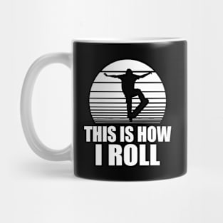 Skateboarder - This is how I roll w Mug